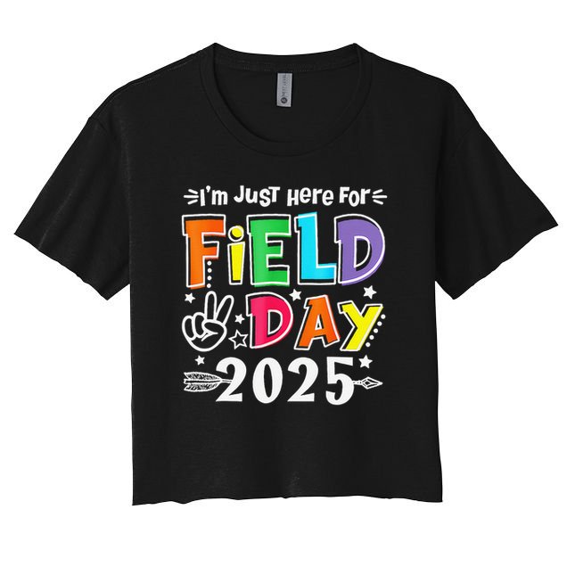 Im Just Here For Field Day 2025 For Teacher Field Day Crop Top