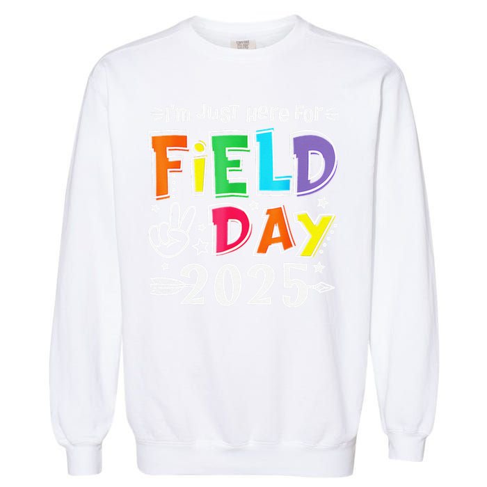 Im Just Here For Field Day 2025 For Teacher Field Day Garment-Dyed Sweatshirt