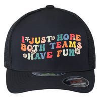 I Just Hope Both Teams Have Fun Funny Football Flexfit Unipanel Trucker Cap