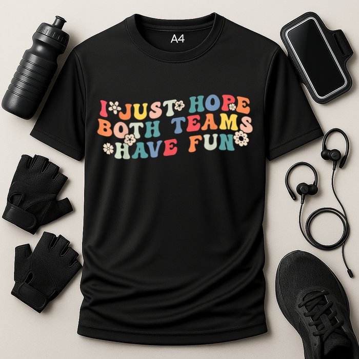 I Just Hope Both Teams Have Fun Funny Football Cooling Performance Crew T-Shirt