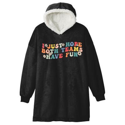 I Just Hope Both Teams Have Fun Funny Football Hooded Wearable Blanket
