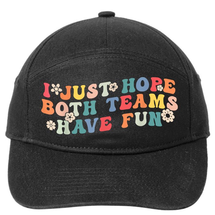 I Just Hope Both Teams Have Fun Funny Football 7-Panel Snapback Hat