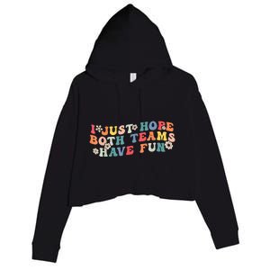 I Just Hope Both Teams Have Fun Funny Football Crop Fleece Hoodie