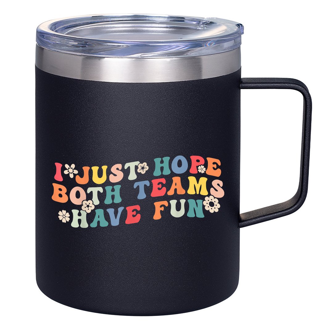 I Just Hope Both Teams Have Fun Funny Football 12oz Stainless Steel Coffee Mug