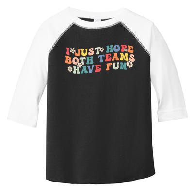 I Just Hope Both Teams Have Fun Funny Football Toddler Fine Jersey T-Shirt