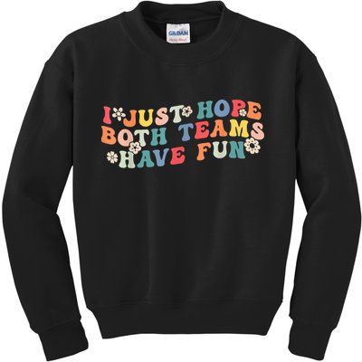 I Just Hope Both Teams Have Fun Funny Football Kids Sweatshirt