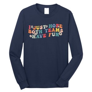 I Just Hope Both Teams Have Fun Funny Football Long Sleeve Shirt