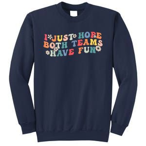 I Just Hope Both Teams Have Fun Funny Football Sweatshirt