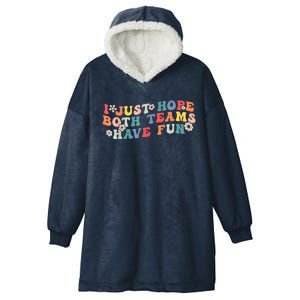 I Just Hope Both Teams Have Fun Funny Football Hooded Wearable Blanket