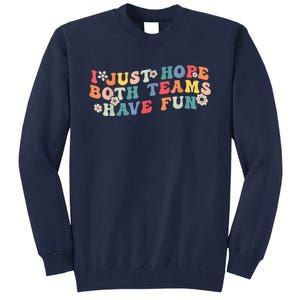 I Just Hope Both Teams Have Fun Funny Football Tall Sweatshirt