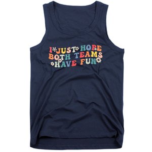 I Just Hope Both Teams Have Fun Funny Football Tank Top