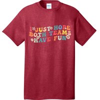 I Just Hope Both Teams Have Fun Funny Football T-Shirt