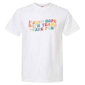 I Just Hope Both Teams Have Fun Funny Football Garment-Dyed Heavyweight T-Shirt