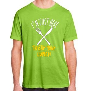 IM Just Here To Eat Your Lunch Fork And Knife Gift Adult ChromaSoft Performance T-Shirt