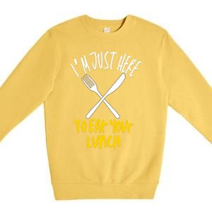 IM Just Here To Eat Your Lunch Fork And Knife Gift Premium Crewneck Sweatshirt