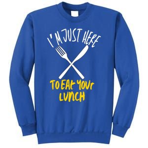 IM Just Here To Eat Your Lunch Fork And Knife Gift Sweatshirt