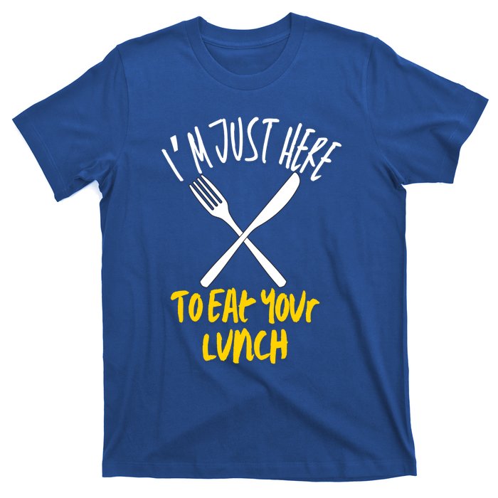 IM Just Here To Eat Your Lunch Fork And Knife Gift T-Shirt