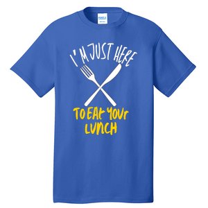 IM Just Here To Eat Your Lunch Fork And Knife Gift Tall T-Shirt