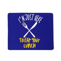 IM Just Here To Eat Your Lunch Fork And Knife Gift Mousepad