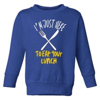 IM Just Here To Eat Your Lunch Fork And Knife Gift Toddler Sweatshirt