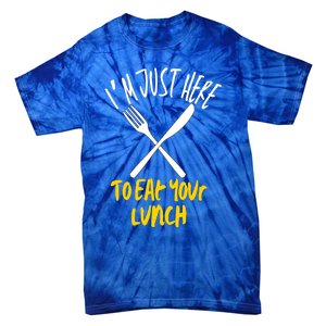 IM Just Here To Eat Your Lunch Fork And Knife Gift Tie-Dye T-Shirt