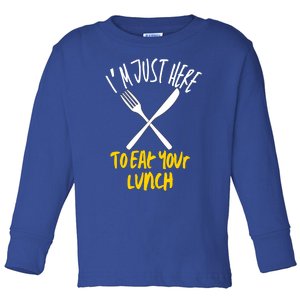 IM Just Here To Eat Your Lunch Fork And Knife Gift Toddler Long Sleeve Shirt