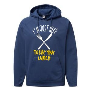 IM Just Here To Eat Your Lunch Fork And Knife Gift Performance Fleece Hoodie