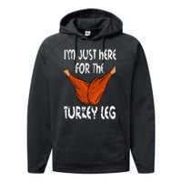 I'm just here for the Turkey Leg Funny Thanksgiving Dinner Performance Fleece Hoodie