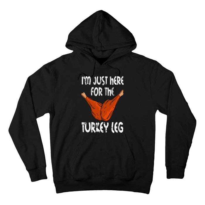 I'm just here for the Turkey Leg Funny Thanksgiving Dinner Hoodie