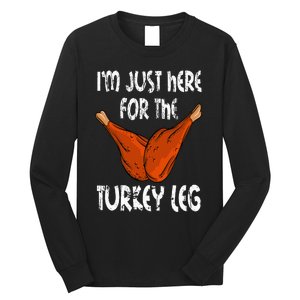 I'm just here for the Turkey Leg Funny Thanksgiving Dinner Long Sleeve Shirt