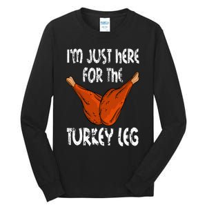 I'm just here for the Turkey Leg Funny Thanksgiving Dinner Tall Long Sleeve T-Shirt