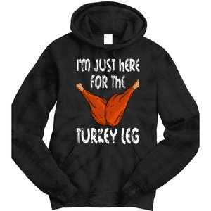 I'm just here for the Turkey Leg Funny Thanksgiving Dinner Tie Dye Hoodie