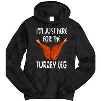 I'm just here for the Turkey Leg Funny Thanksgiving Dinner Tie Dye Hoodie