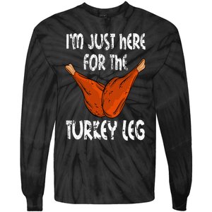 I'm just here for the Turkey Leg Funny Thanksgiving Dinner Tie-Dye Long Sleeve Shirt