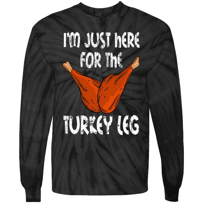 I'm just here for the Turkey Leg Funny Thanksgiving Dinner Tie-Dye Long Sleeve Shirt