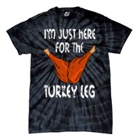 I'm just here for the Turkey Leg Funny Thanksgiving Dinner Tie-Dye T-Shirt