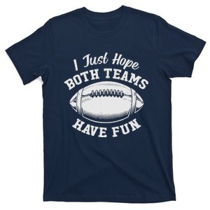 I Just Hope Both Teams Have Fun Funny American Football T-Shirt