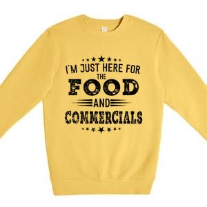 Im Just Here For The Food And Commercials Football Funny Gift Premium Crewneck Sweatshirt