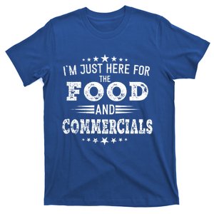 Im Just Here For The Food And Commercials Football Funny Gift T-Shirt