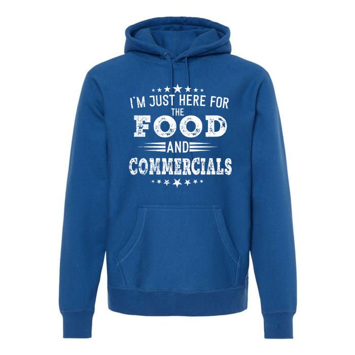 Im Just Here For The Food And Commercials Football Funny Gift Premium Hoodie