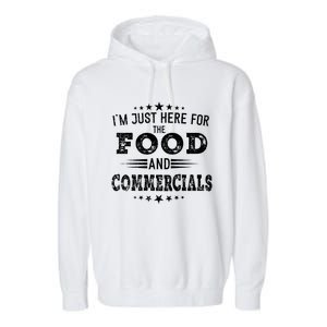 Im Just Here For The Food And Commercials Football Funny Gift Garment-Dyed Fleece Hoodie