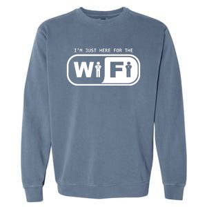 Im Just Here For The Wifi Garment-Dyed Sweatshirt