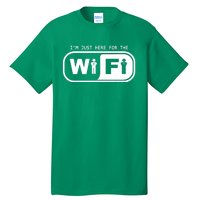 Im Just Here For The Wifi Tall T-Shirt