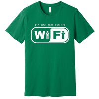 Im Just Here For The Wifi Premium T-Shirt