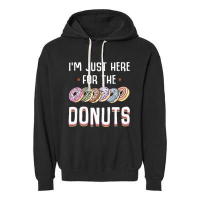 Im Just Here For The Donuts Cute Donut Lover Gifts Garment-Dyed Fleece Hoodie