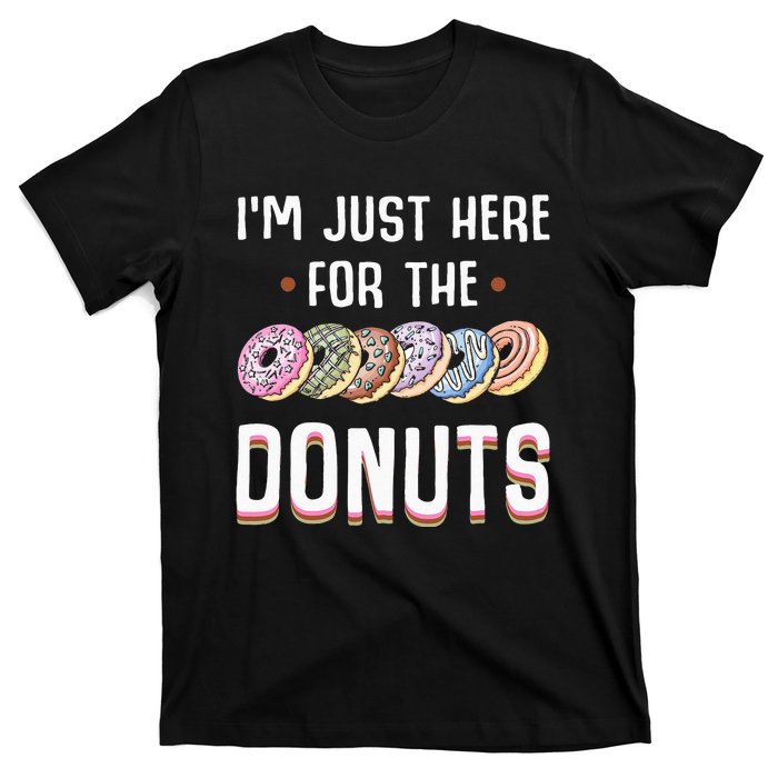 Im Just Here For The Donuts Cute Donut Lover Gifts T-Shirt