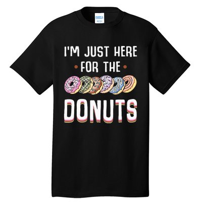 Im Just Here For The Donuts Cute Donut Lover Gifts Tall T-Shirt