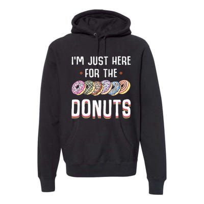 Im Just Here For The Donuts Cute Donut Lover Gifts Premium Hoodie