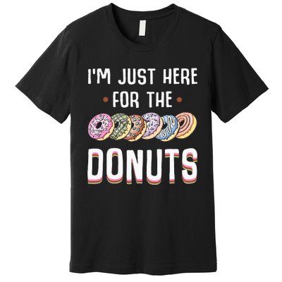 Im Just Here For The Donuts Cute Donut Lover Gifts Premium T-Shirt