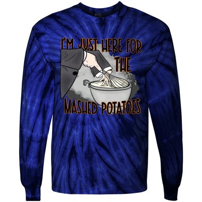 Im Just Here For The Mashed Potatoes Funny Thanksgiving Tie-Dye Long Sleeve Shirt